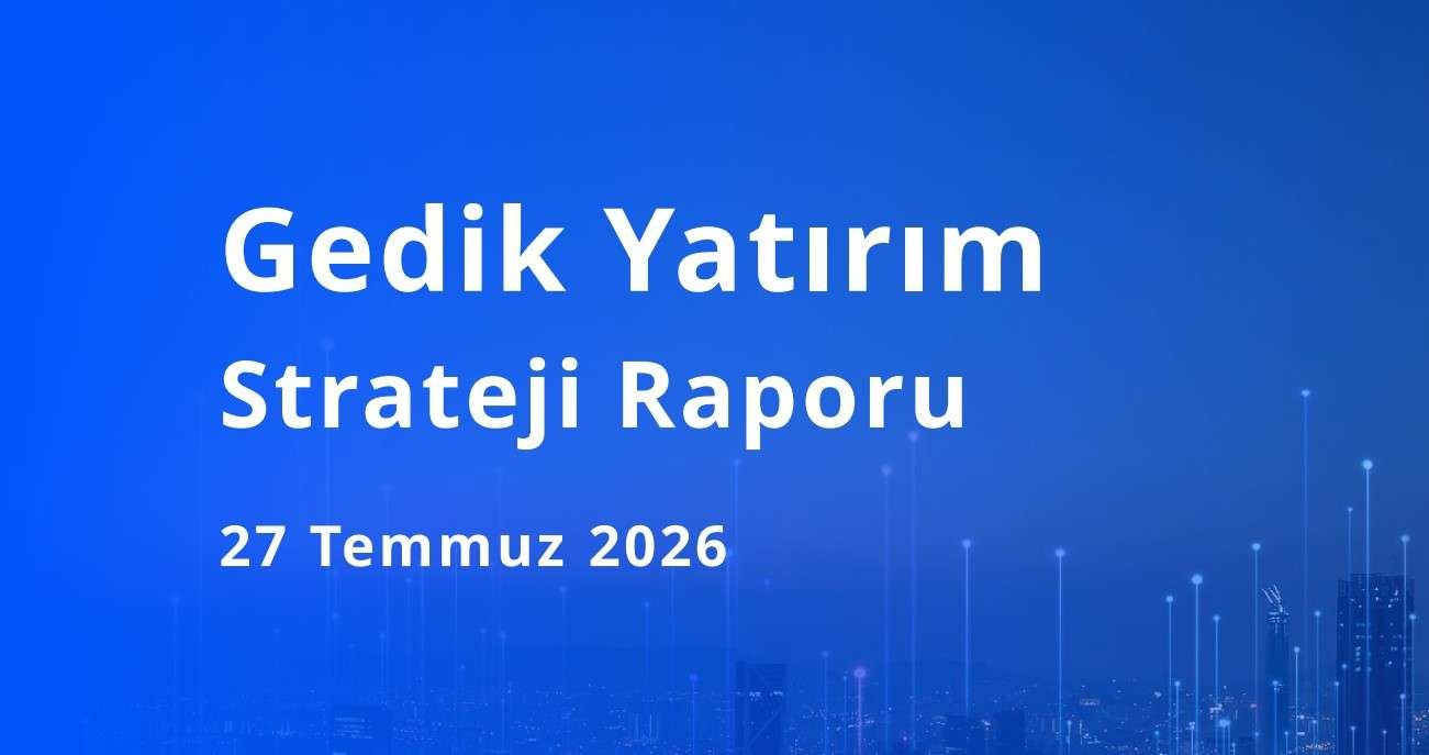 Gedik Yatırım'ın BIST 100 için hedef seviyesi yüzde 36,5 yükseliş potansiyeline işaret etti
