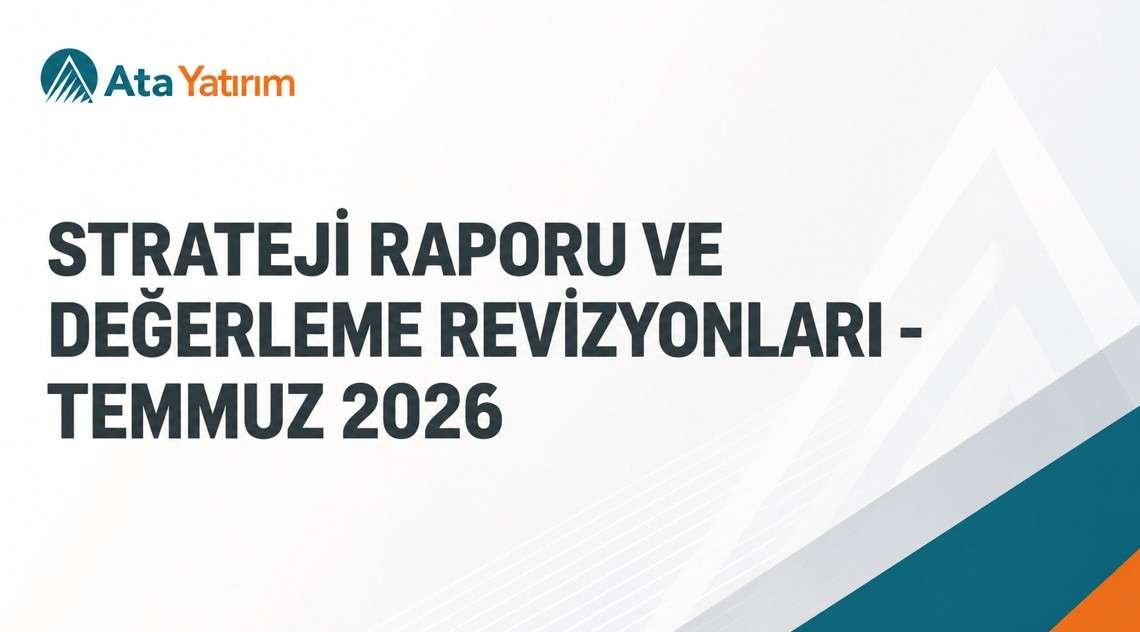 Ata Yatırım BIST 100 için yıl sonu hedefini yükseltti