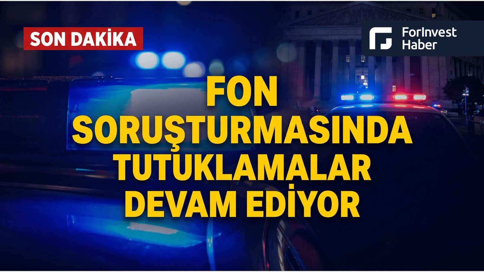 Fon soruşturmasında tutuklamalar devam ediyor